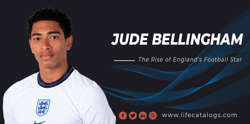 Jude Bellingham The Rise of England’s Football Star